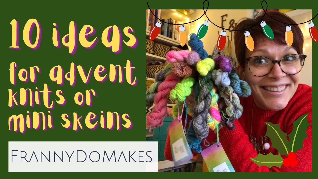 10 ideas for advent knits or mini skeins.