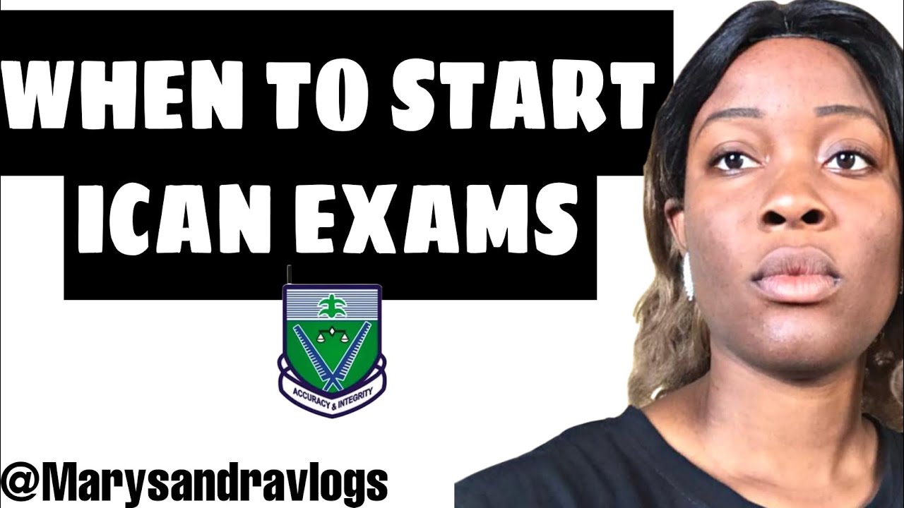 The Best Time To Start Your ICAN Journey|| When To Start ICAN Exams