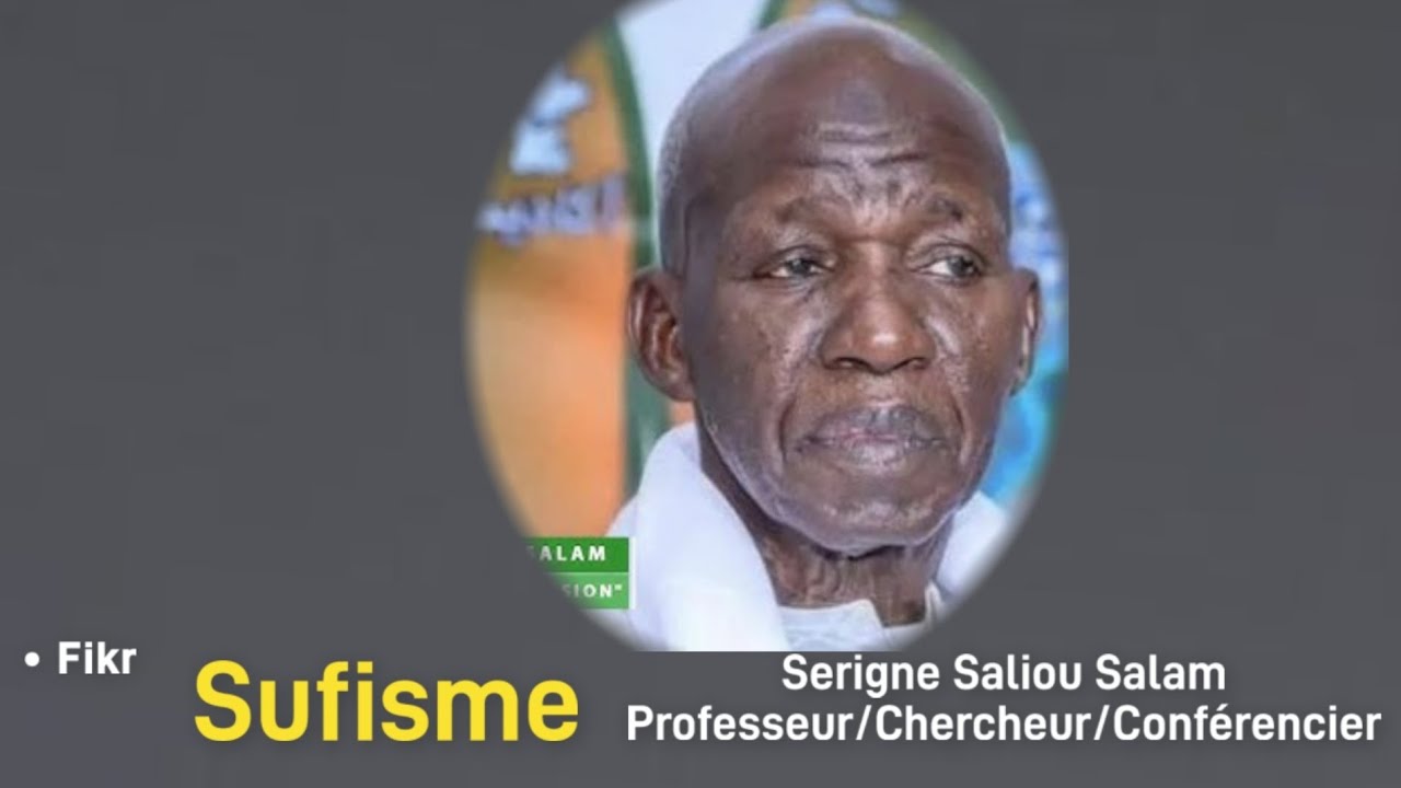 •Fikr: Sufisme  / Serigne Saliou Salam  (Professeur/Chercheur)