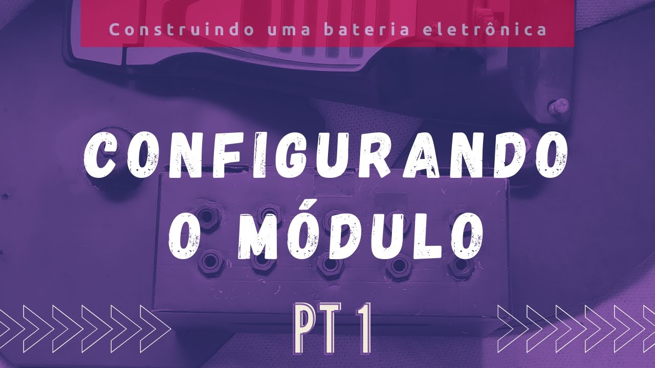 Configurando módulo de bateria eletrônico P1