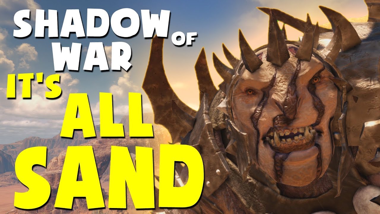 Middle Earth: Shadow of War Funny Moments - IT'S ALL SAND (Desolation of Mordor DLC Gameplay)