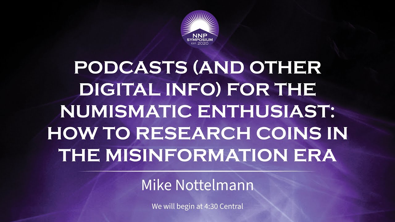 Podcasts (and Other Digital Info) for the Numismatist: Coin Research in the Misinformation Era