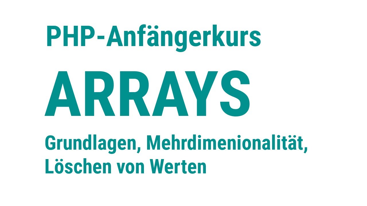 PHP - Anfängerkurs [6] - Arrays