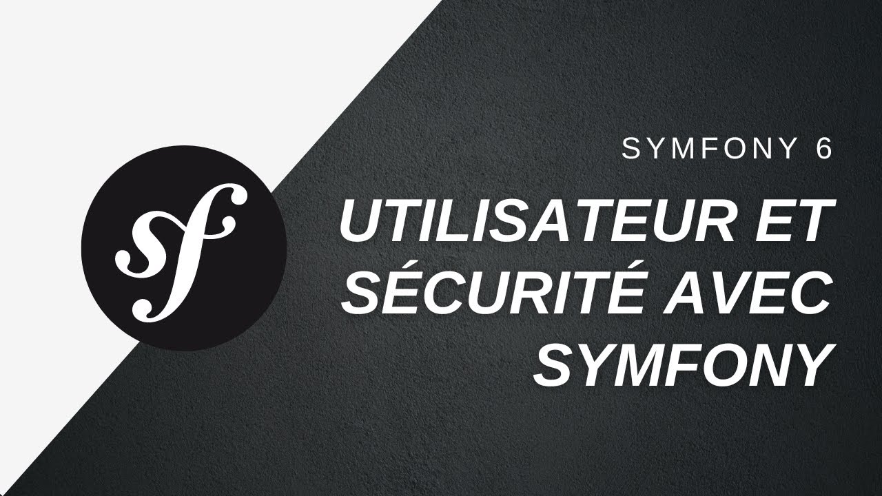 👨‍💻, Utilisateur et sécurité avec Symfony