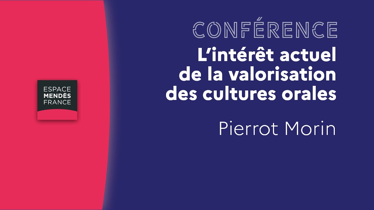 L&rsquo;int&eacute;r&ecirc;t actuel de la valorisation des cultures orales - Pierrot Morin