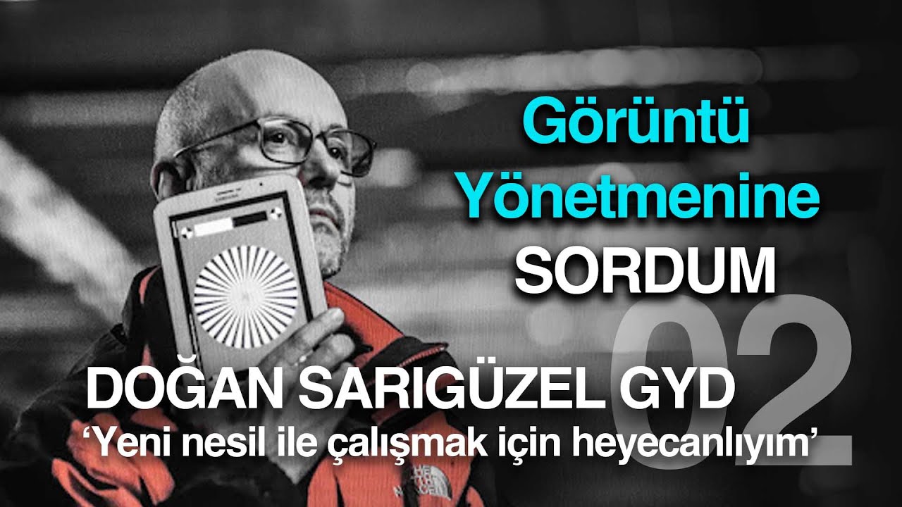 Sordum: Doğan SARIG&Uuml;ZEL GYD 'B&ouml;l&uuml;m 02'