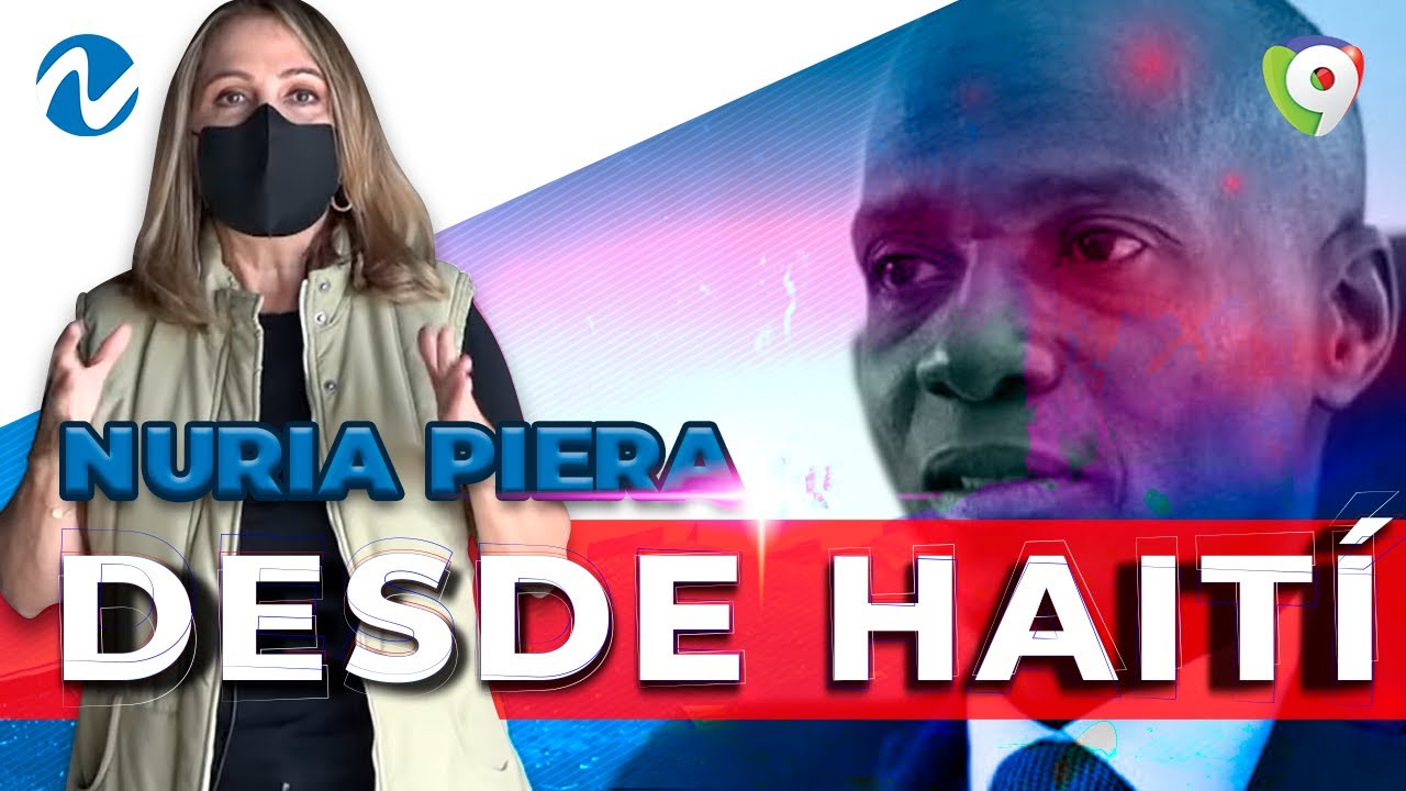 Desde Haití, Nuria Piera indaga y cuenta en exclusiva los hechos sobre el magnicidio de Moïse