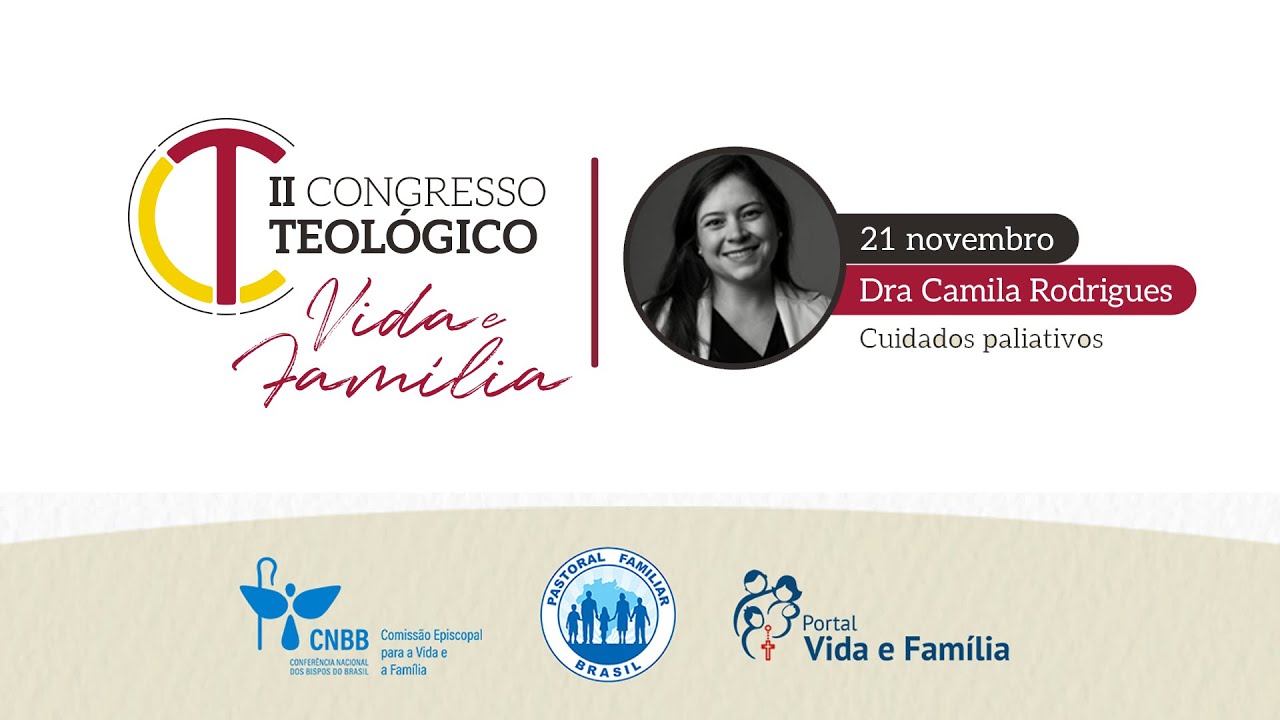 2º Congresso Teológico Vida e Família - Cuidados Paliativos