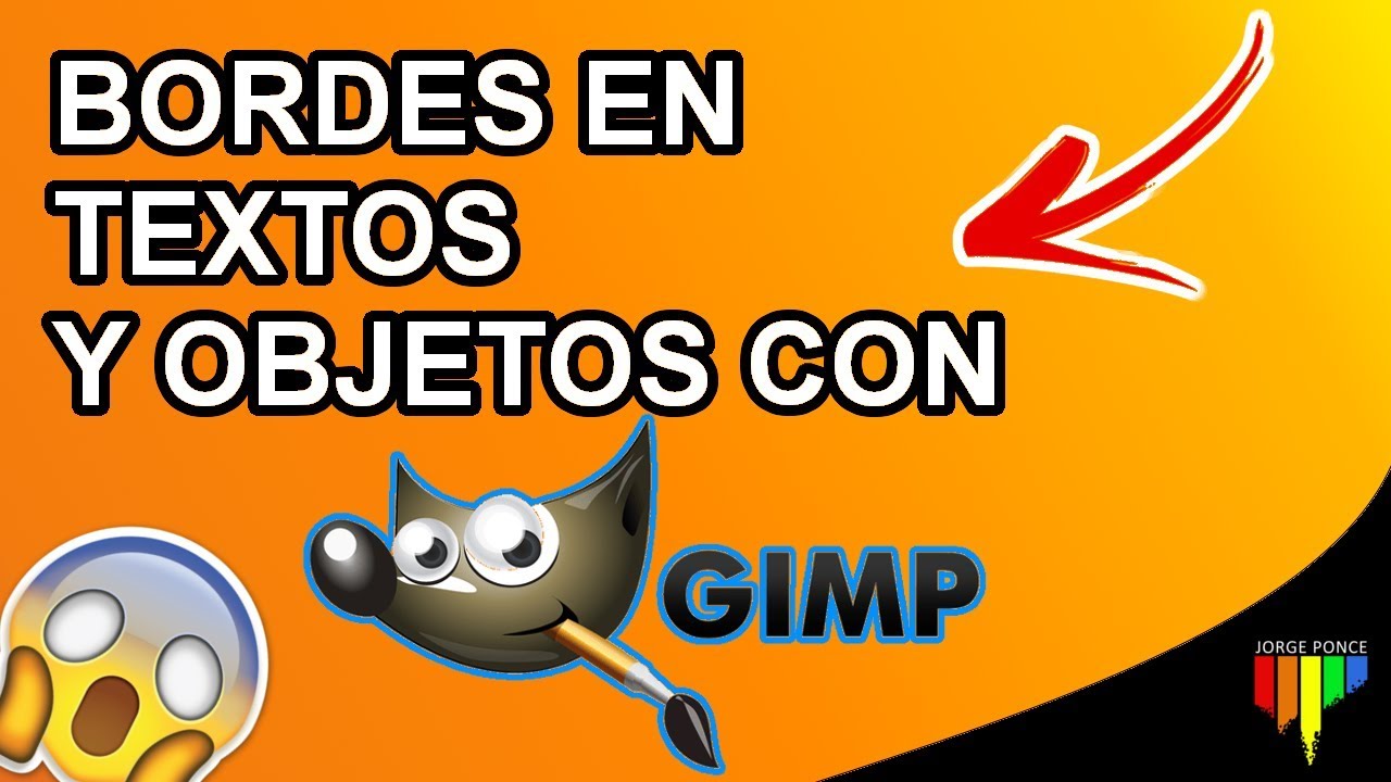 CÓMO PONERLE BORDES A LAS LETRAS Y A LOS OBJETOS EN GIMP