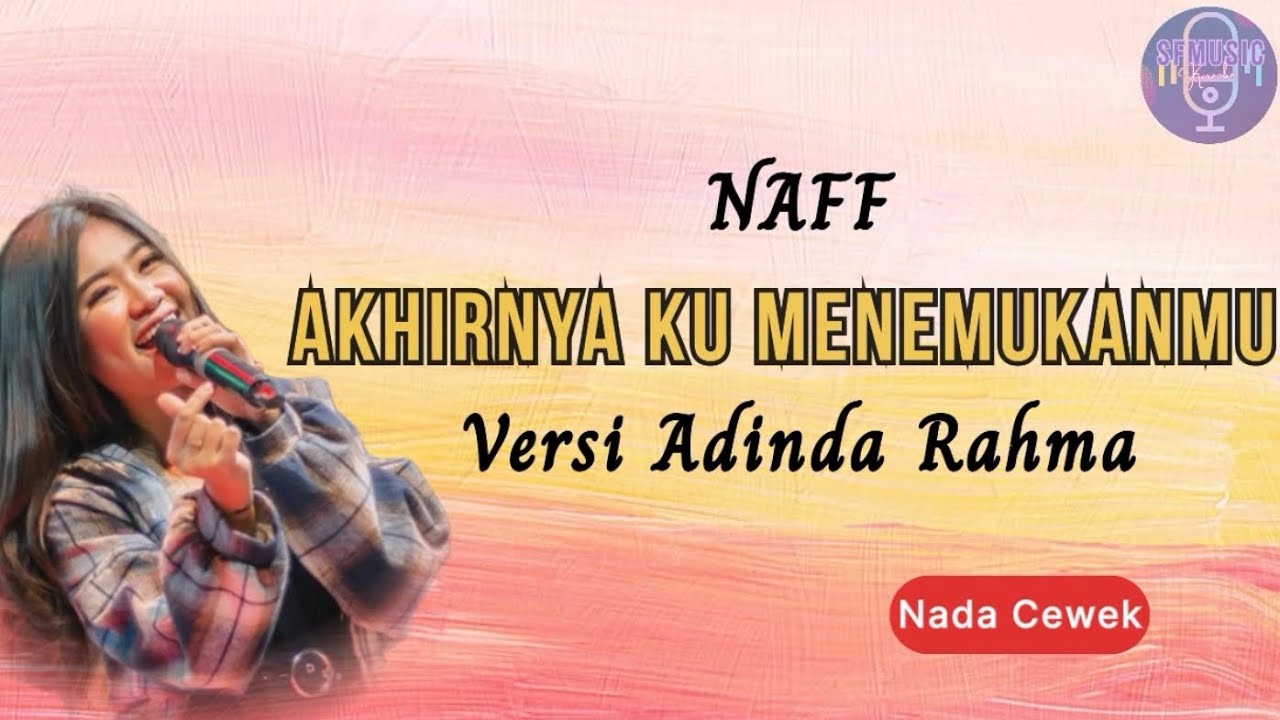 AKHIRNYA KU MENEMUKANMU (NAFF) - KARAOKE VERSI ADINDA RAHMA