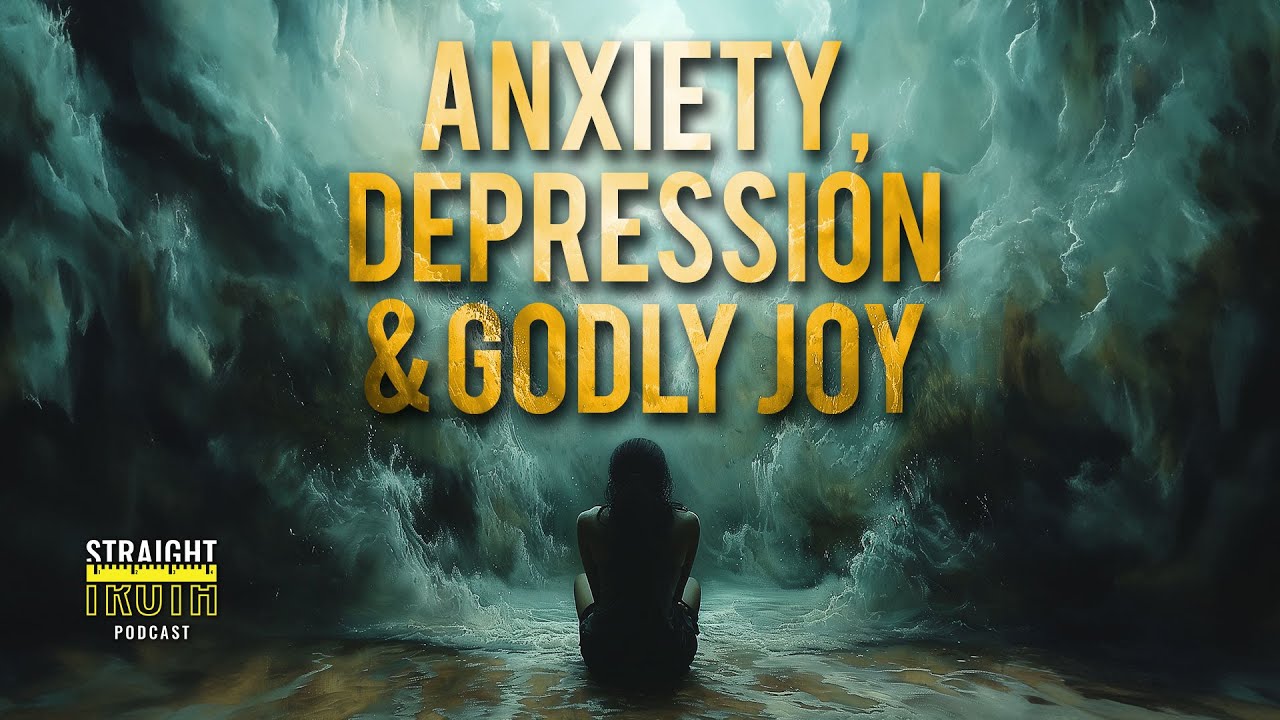 Everything Christians Need to Know About Anxiety, Depression & Godly Joy