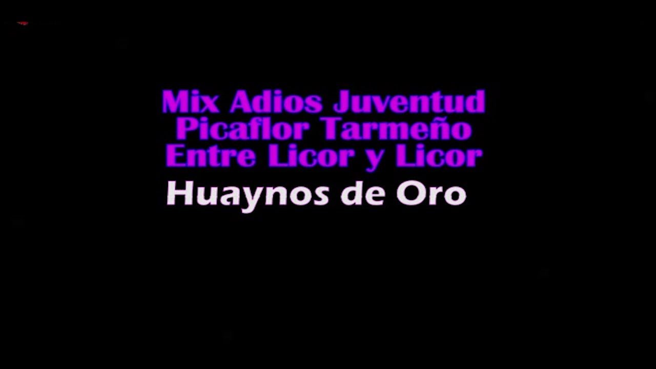 ESTUDIANTINA PERU ADIOS JUVENTUD PICAFLOR TARMEÑO ENTRE LICOR Y LICOR KARAOKE