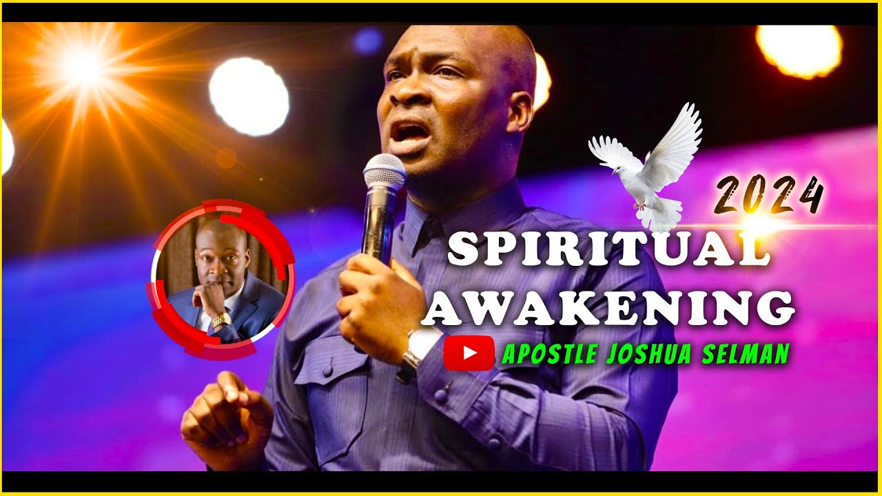 SPIRITUAL AWAKENING: Apostle Joshua Selman [2024]