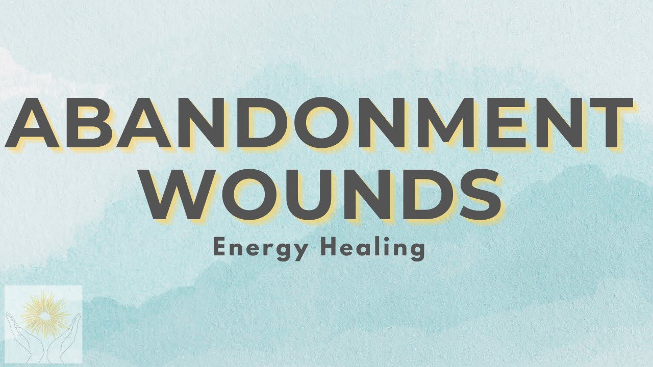 Abandonment Wounds Energy Healing | 💫 Release Feelings of Isolation & Reclaim Inner Peace