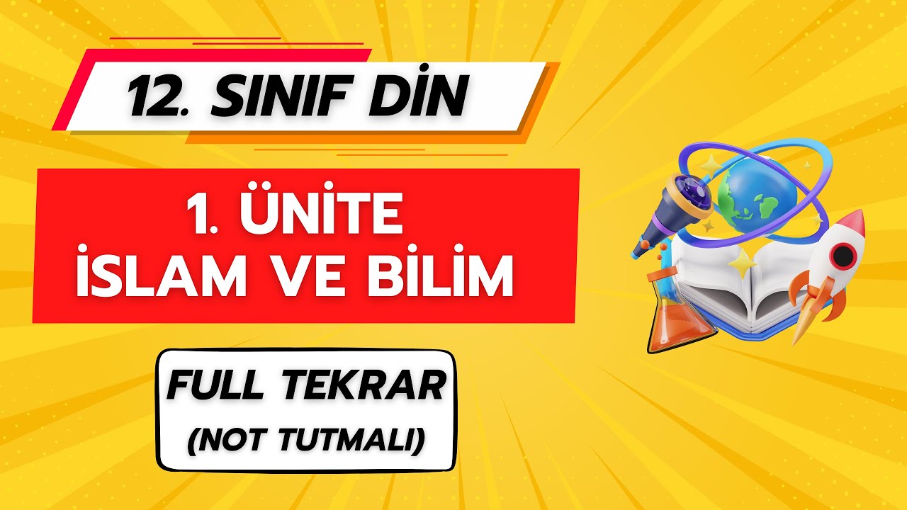 İSLAM VE BİLİM (1. ÜNİTE FULL TEKRAR) | 12. SINIF DİN KÜLTÜRÜ 2025 TYT/AYT