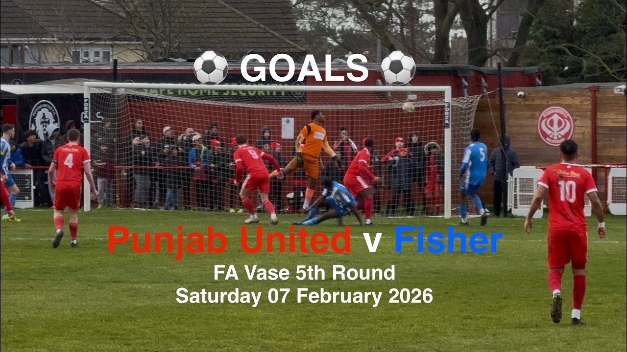 ⚽️ Punjab United FC 🔴♈️🔵 Fisher FC - FA Vase R5 [Sat07Feb26] GOALS