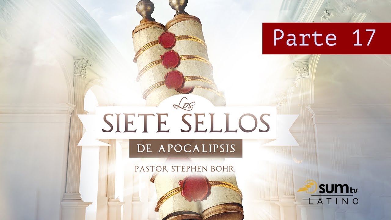 17. Los Siete Sellos De Apocalipsis - Esteban Bohr