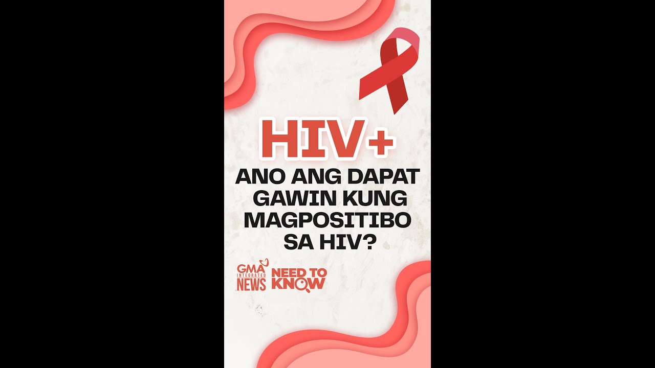 Ano ang dapat gawin kung magpositibo sa HIV? | Need to Know