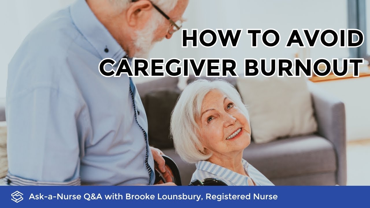How to Avoid Alzheimer's Caregiver Burnout - (Ask-A-Nurse | Season 1, Episode 45)