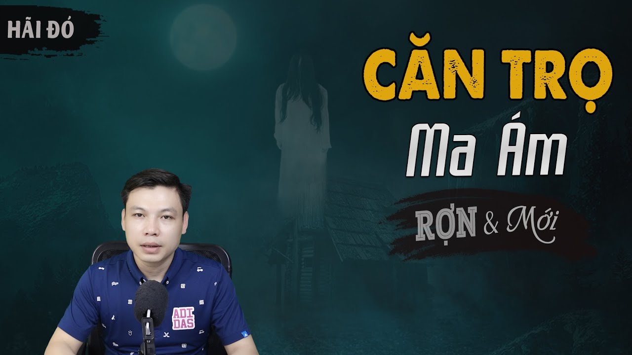[SỢ] Căn Trọ Ma Ám - Truyện Ma Có Thật Về Vong Nữ Trông Nhà MC Đình Soạn Diễn Đọc Hay
