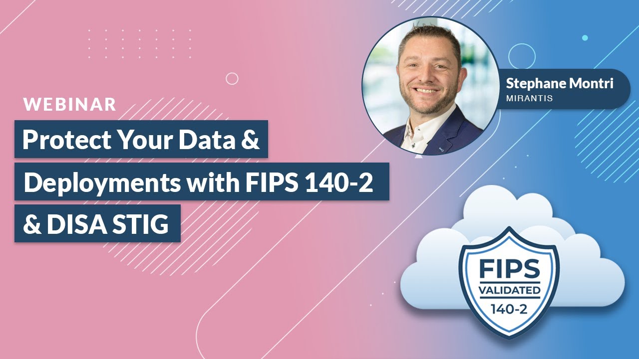 Protect Your Data & Deployments with FIPS 140-2 & DISA STIG Security & Compliance Standards