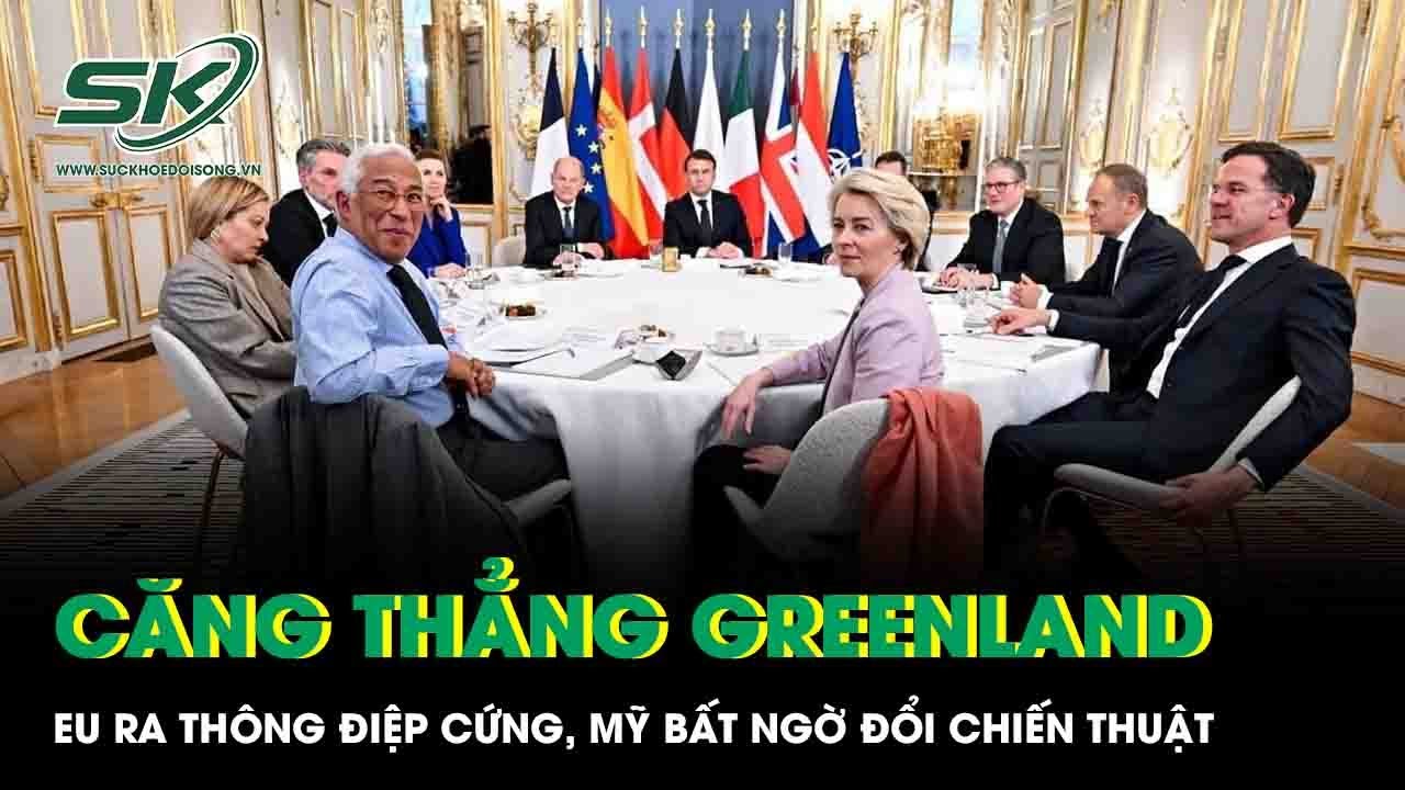 Căng thẳng Greenland: EU ra thông điệp cứng, Mỹ bất ngờ đổi chiến thuật