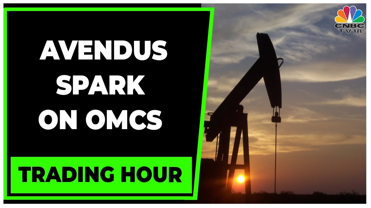 Avendus Spark Bullish On OMCs, Upgrades Rating To Buy | Trading Hour | Business News | CNBC-TV18