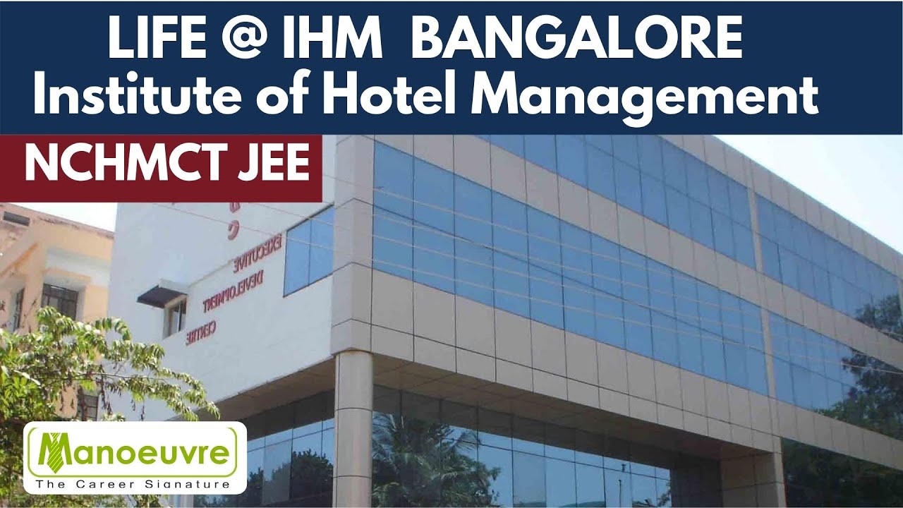 NCHMCT JEE - LIFE @ IHM BANGALORE (The Institute of Hotel Management, Catering Technology) | Campus