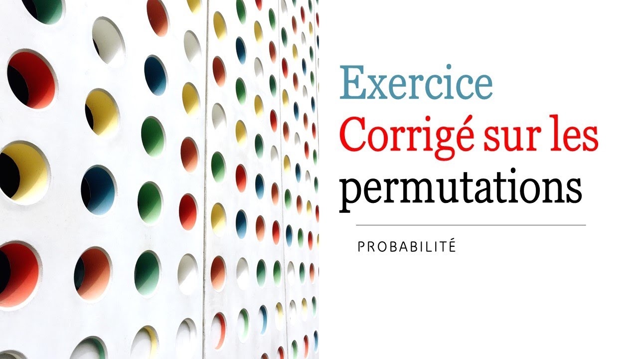 Probabilité : Exercice corrigé sur les permutations