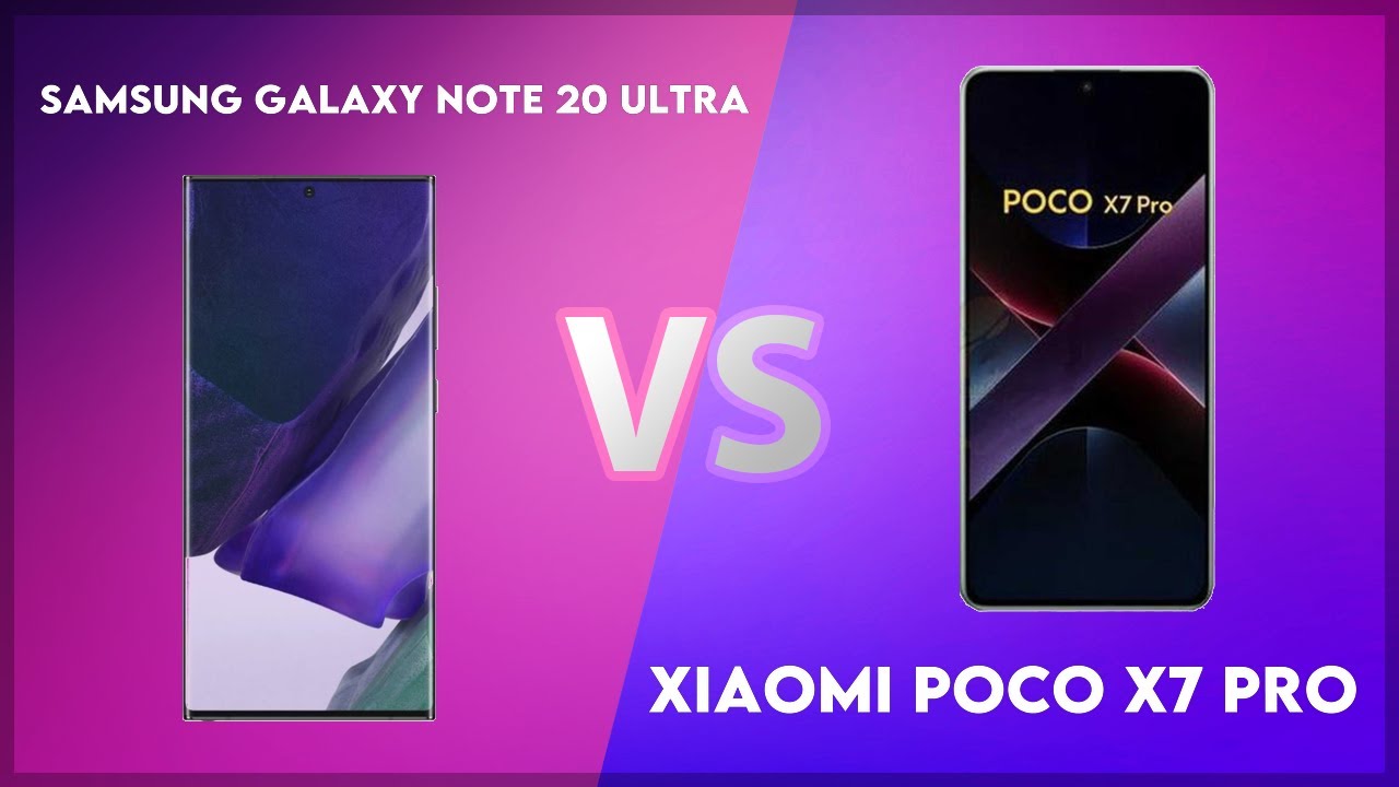 Samsung Galaxy Note 20 Ultra vs Xiaomi Poco X7 Pro Technical Comparison