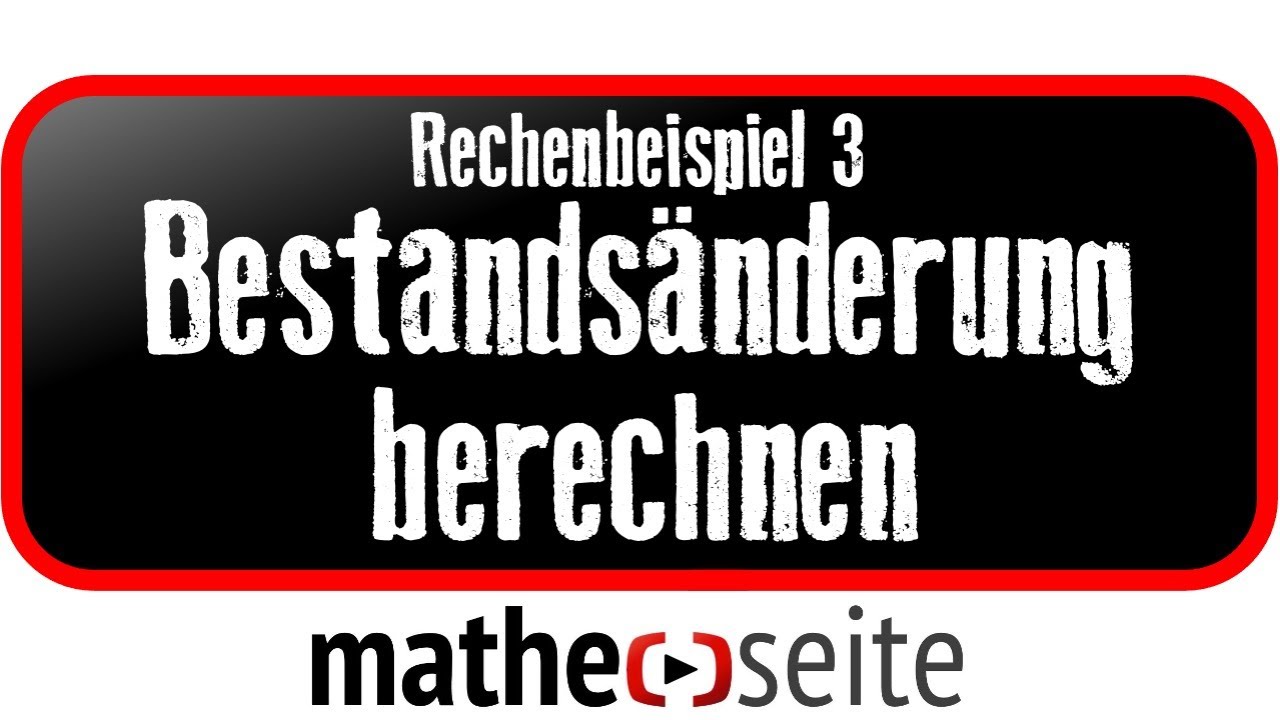 Bestandsänderung berechnen, Beispiel 3 | A.31.01