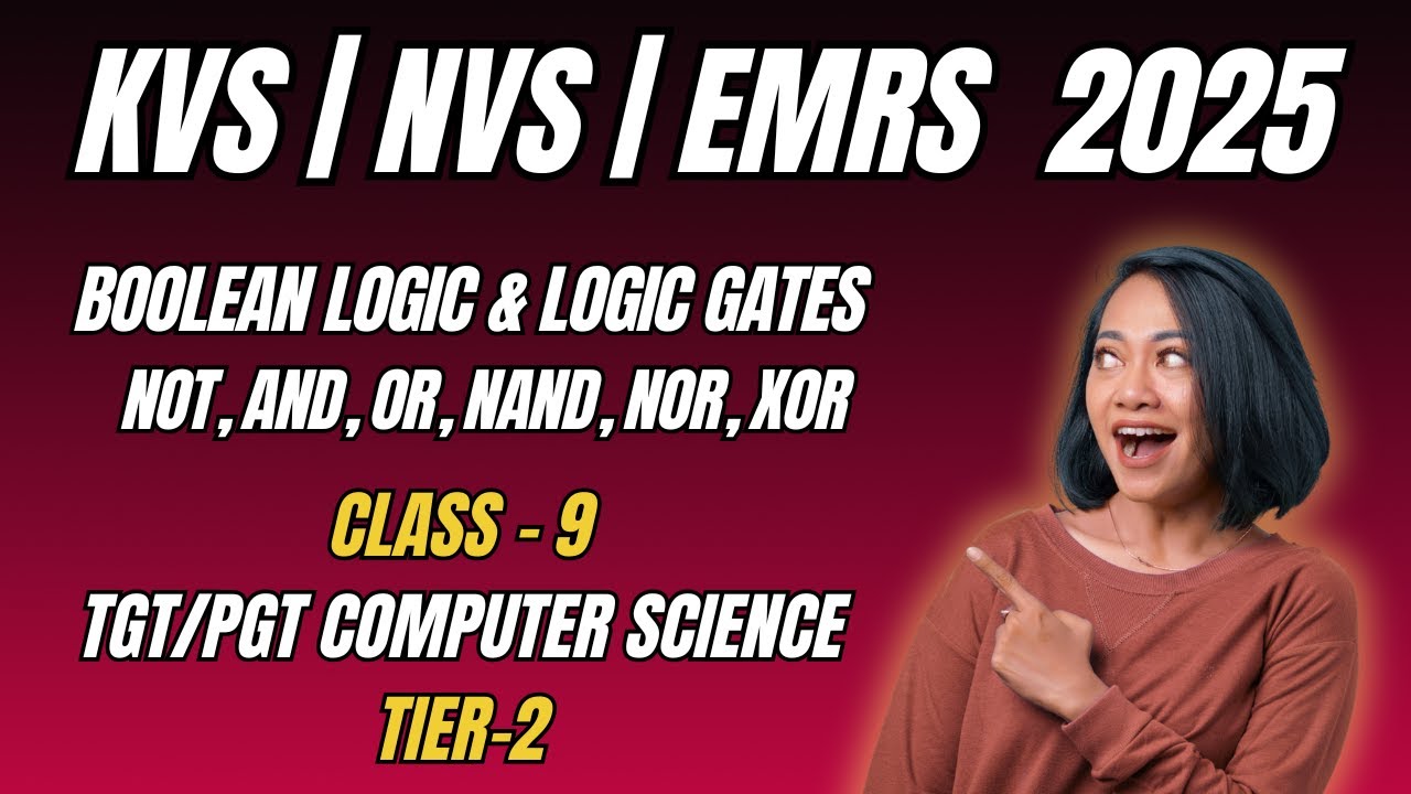 Class 9: Boolean Logic & Logic Gates Explained | EMRS/KVS/NVS TGT PGT Computer Science
