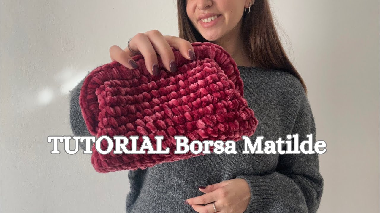 Tutorial Borsa Matilde - Clutch Bag uncinetto in ciniglia - Macrè Bag
