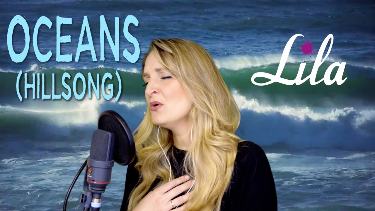 Oceans - Lobpreislied / Worship Song von Hillsong United - gesungen von Lila