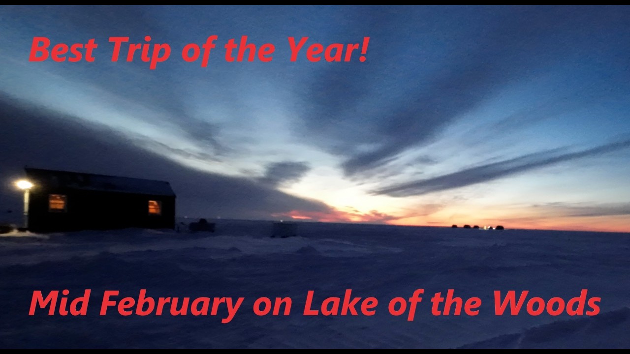 Best Trip of the year!  Mid February on Lake of the Woods.