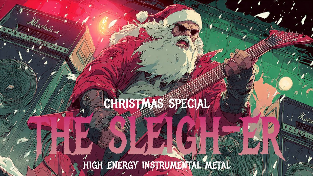 THE SLEIGH-ER | A HIGH ENERGY INSTRUMENTAL METAL MIX (CHRISTMAS SPECIAL)