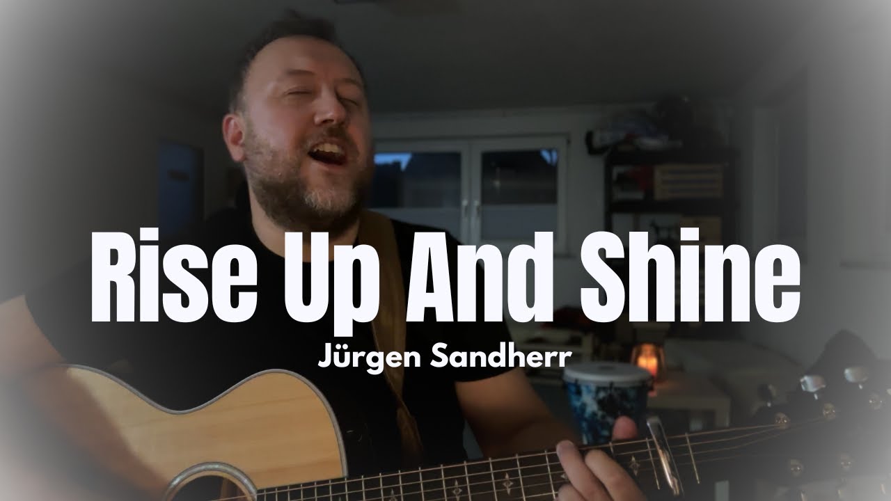 Rise up and Shine - Jürgen Sandherr (Original) - Mantra für Kraft und Mut
