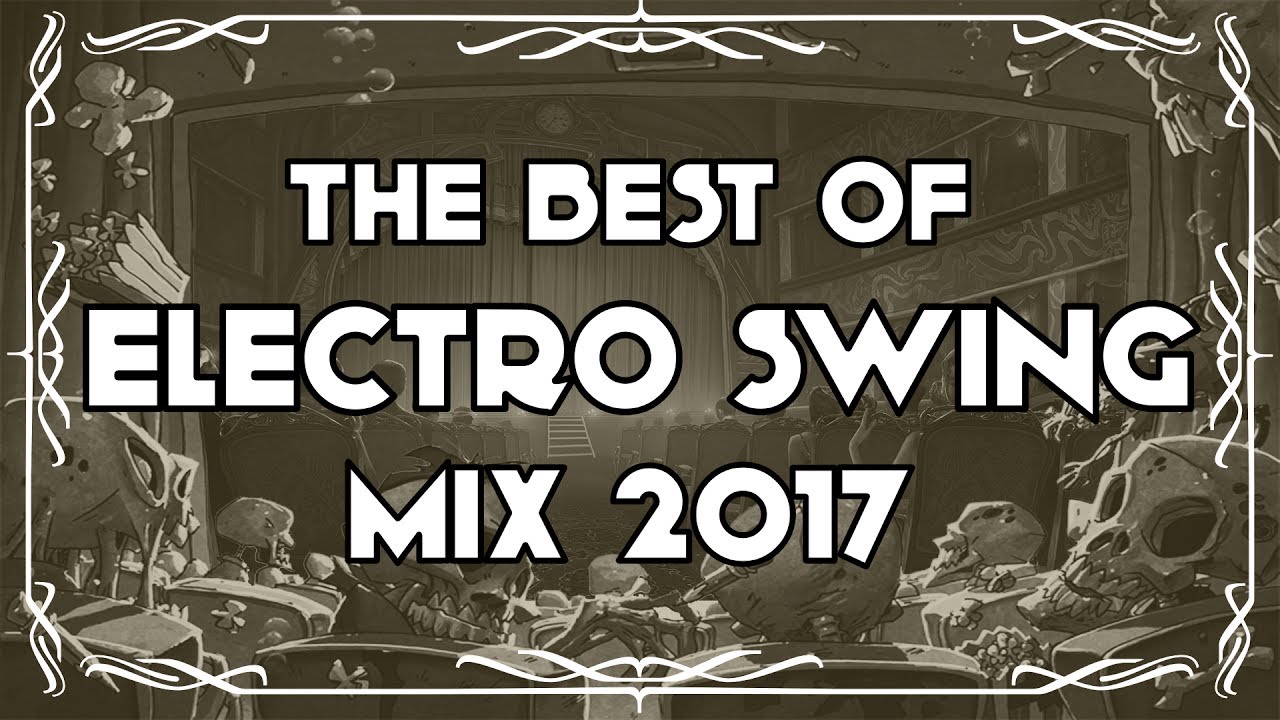 The Best of Electro Swing Mix 2017