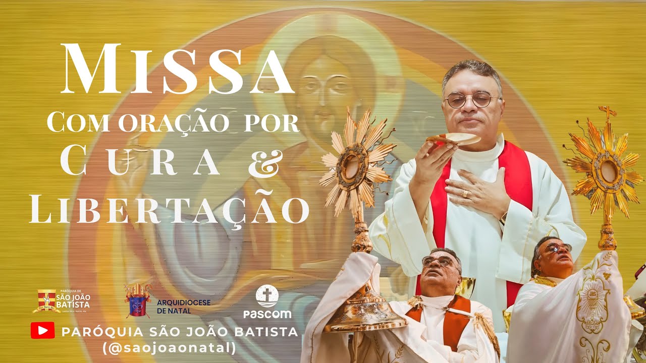 Missa Com ora&ccedil;&atilde;o por Cura e Liberta&ccedil;&atilde;o 17h