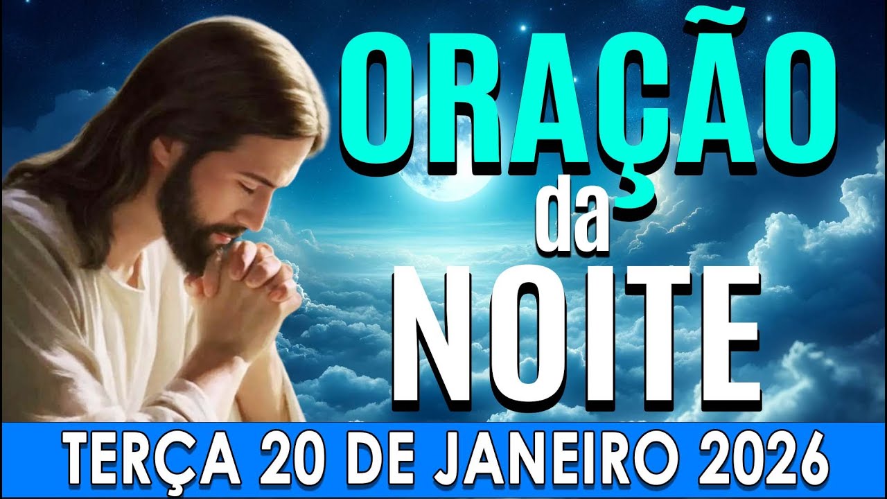 🌜ORAÇÃO DA NOITE  Terça-feira, 20 de Janeiro de 2026 | CURA E LIBERTAÇÃO🌜