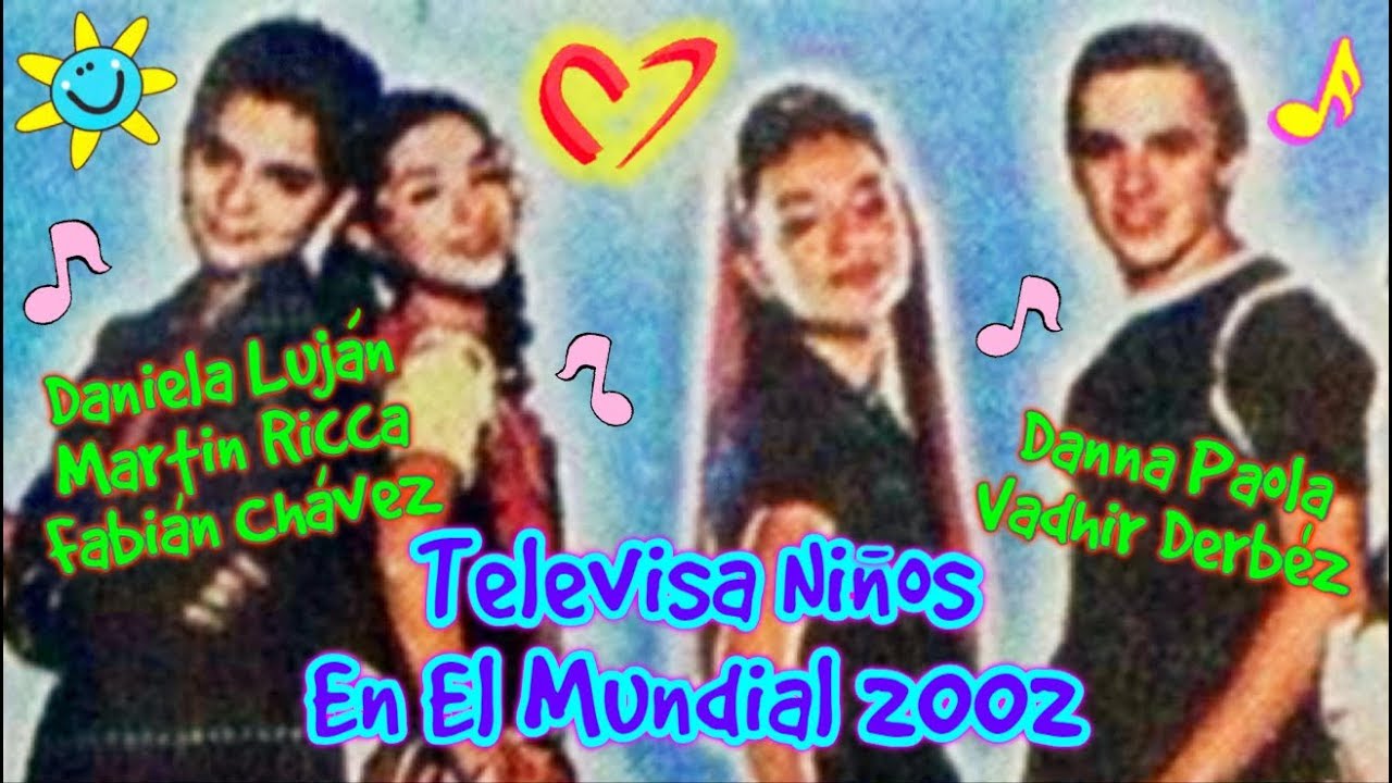 Televisa Niños En El Mundial 2002: Daniela, Martín, Fabián, Danna y Vadhir | Chicomcel 2mil2