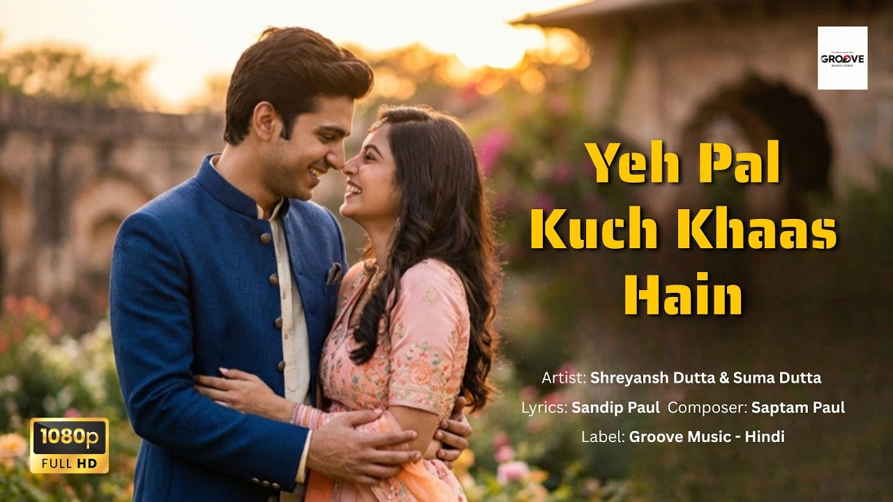 🎵Yeh Pal Kuch Khaas Hain | Bollywood Romantic Song 2025 | Groove Music Hindi Presents 🎵