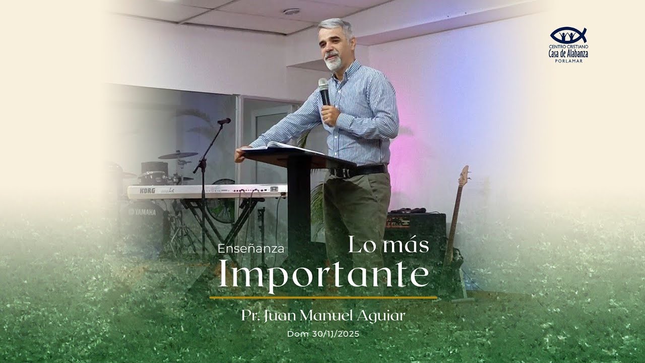 Lo más importante - Pastor Juan Manuel Aguiar