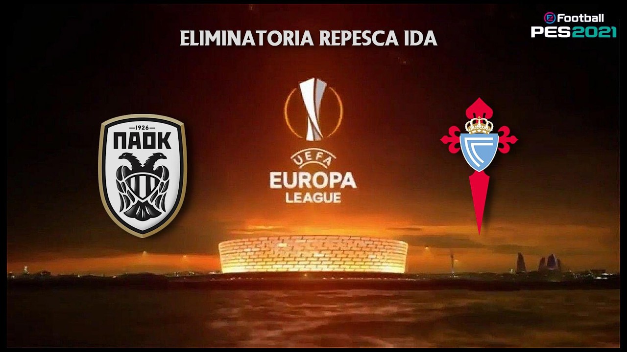 PES21 - UEFA Europa League 25/26 | RESPECA IDA | 🔵 Celta de Vigo 🆚 ⚫⚪ PAOK Salónica | FUMA