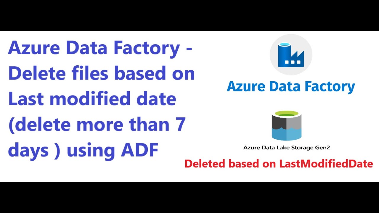 Azure Data Factory -Delete files based on Last modified date (delete more than 7 days ) using ADF