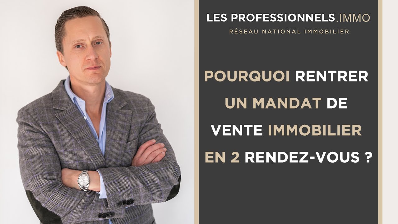 Pourquoi rentrer un mandat de vente immobilier en 2 rendez vous ?