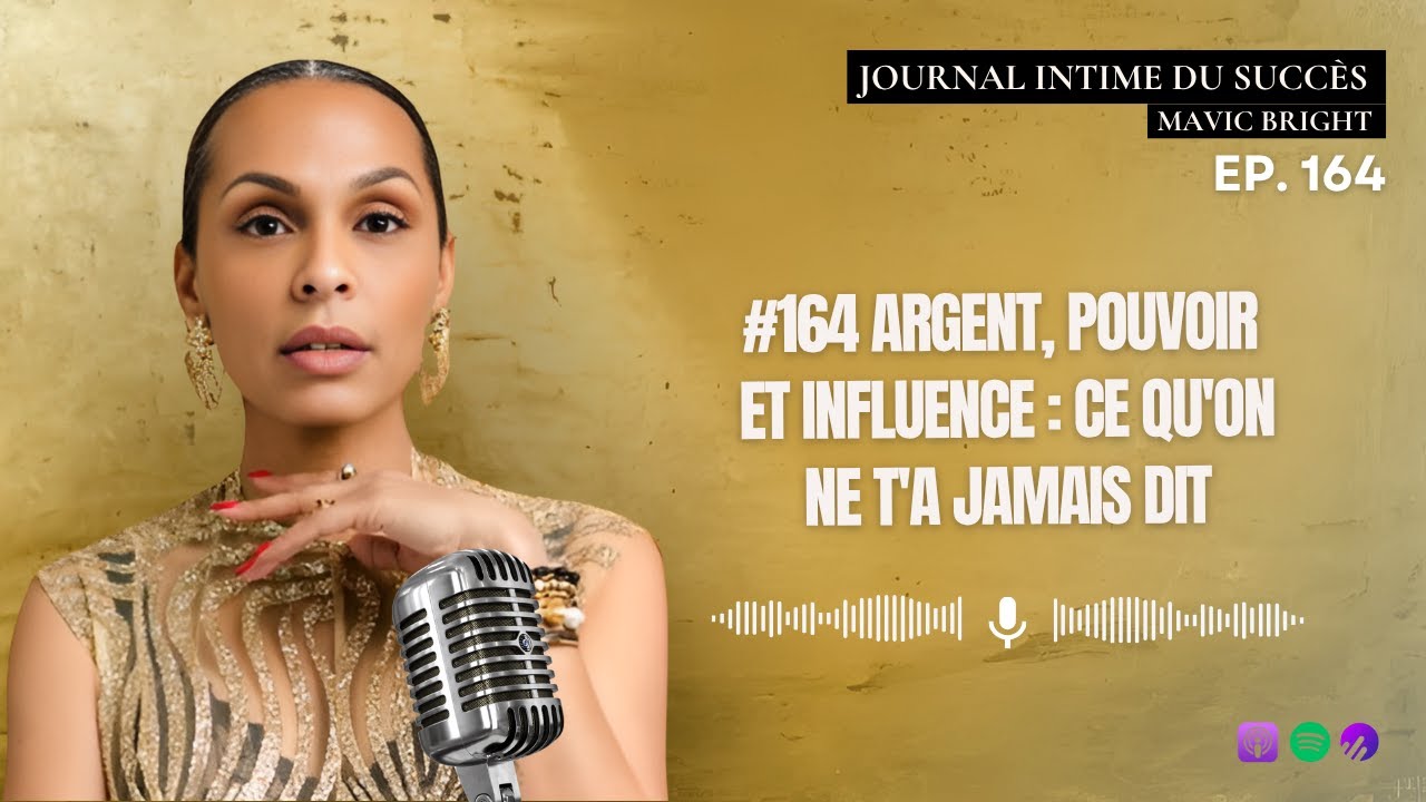 #164 Argent, pouvoir et influence : ce qu'on ne t'a jamais dit