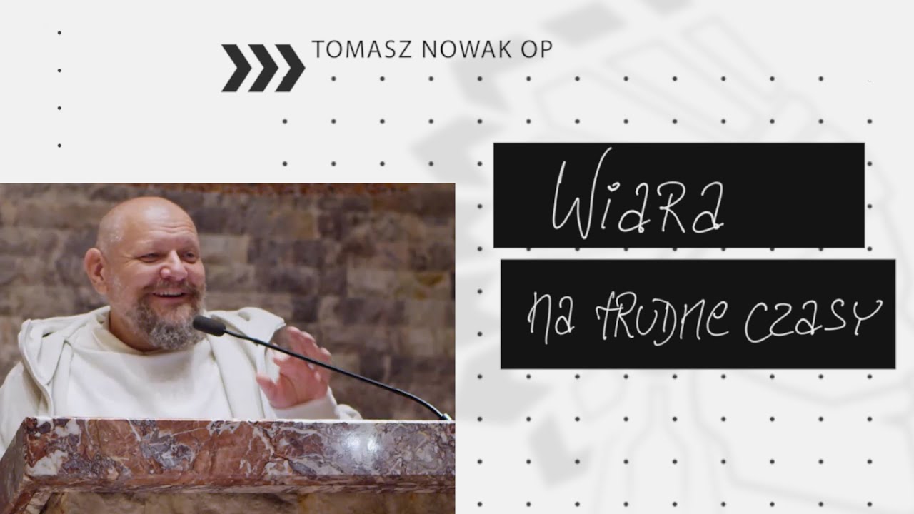 Wiara na trudne czasy || Tomasz Nowak OP