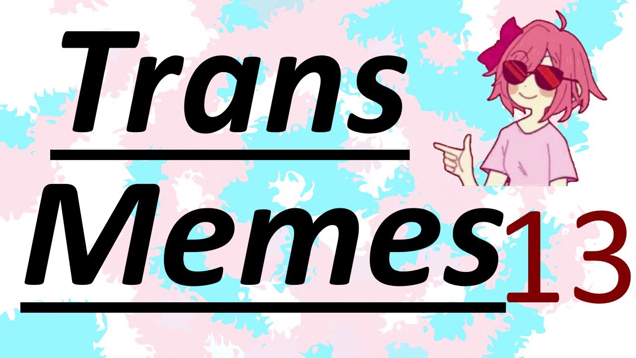 Trans Memes Compilation 13 ❤ uwu