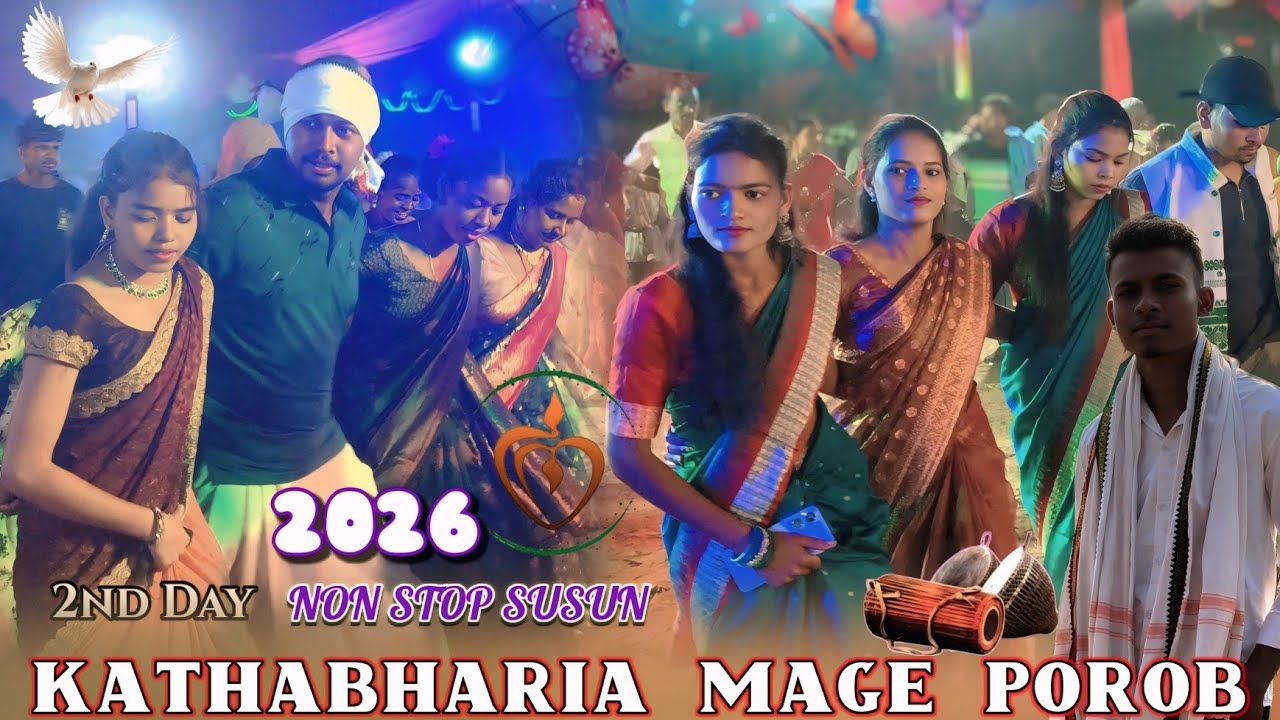 2nd Day NON STOP SUSUN || KATHABHARIA MAGE POROB || HUDING KALAH VIDEO MAGE POROB SUSUN 2026